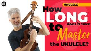 How Long Does It Take To Master The Ukulele?