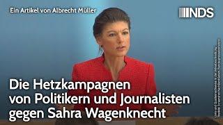 Die Hetzkampagnen von Politikern und Journalisten gegen Sahra Wagenknecht | Albrecht Müller | NDS