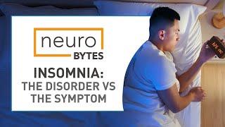 NeuroBytes: Insomnia: The Disorder vs. The Symptom - American Academy of Neurology