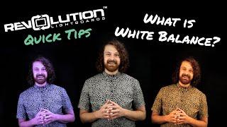 What is White Balance? | Revolution Lightboards Quick Tips