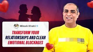 Transform your relationships and clear emotional blockages | Mitesh Khatri - Law of Attraction Coach