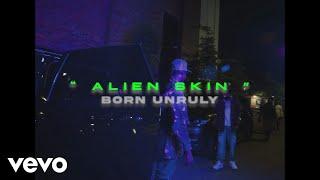 Alien Skin Official - Born Unruly (Official Music Video)