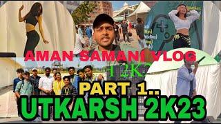 UTKARSH 2023 | BBD UTKARSH 2023 | AMAN SAMANI VLOG | EDIT 2.0