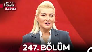 Zahide Yetiş ile Yeniden Başlasak 2. Sezon 247. Bölüm (12 Kasım 2024)