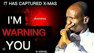 I'M WARNING YOU ️ !! IT HAS CAPTURED X-MAS.. WE PRAY FIRST. || pastor EZEKIEL