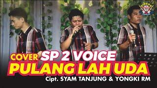 PULANGLAH UDA "  SP2 VOICE " cover viral " CPT  Syam Tanjung/Youngky RM - ( GIDEON MUSICA OFFICIAL )