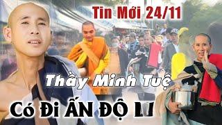 Tin Mới 24/11 Thầy Minh Tuệ như thế nào? có đi Ấn Độ không? chia sẻ Phước Nghiêm