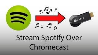 How To Stream Spotify From Your PC or Mac To Your Chromecast