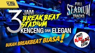 VUTRA - 3 JAM BREAKBEAT STADIUM  (KENCENG ELEGAN !!!) 