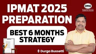 How to Start Preparing for IPMAT from Scratch? 6 Months Strategy | Durga Bussetti