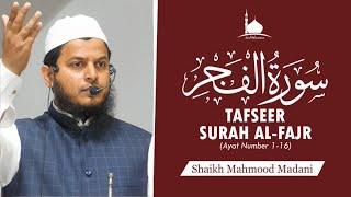 Tafseer Surah Al-Fajr (Ayat Number 1-16) || Shaikh Mahmood Ghani Madani