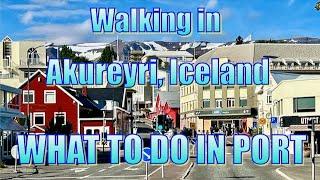 Walking in Akureyri, Iceland - What to Do on Your Day in Port