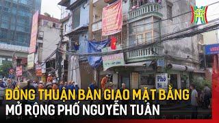 Đồng thuận bàn giao mặt bằng mở rộng phố Nguyễn Tuân| Tin tức