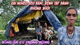 Nghèo XƠ X.ÁC sống cảnh cực khổ bên căn chòi rách nát ẩn cư nơi khu RỪNG HOANG../376