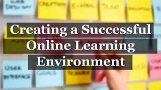 Creating a Successful Online Learning Environment