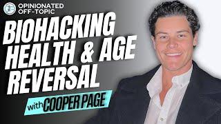 Biohacking to Peak Performance + Optimizing Your Natural Being | Cooper Page | Off-Topic Ep. 111