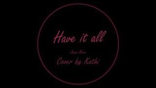 Have it all - Cover by Kathi
