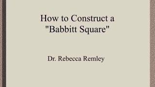 How to Construct a Babbitt Square