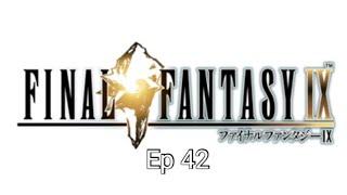 Final Fantasy IX Ep 42 All is one, one is all