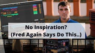 Fred Again's #1 Music Production Tip (Do This When you Have No Inspiration)