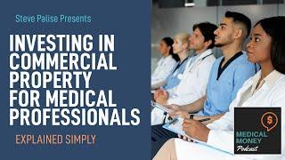 Investing in Commercial Property for Medical Professionals | Medical Money Podcast #40