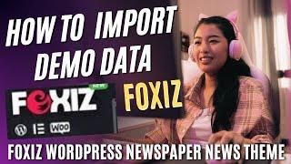 How to Import Demo Data in Foxiz Theme