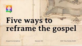 Five ways to reframe the gospel - Gospel in Exodus part 4