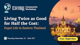 Living Twice as Good for Half the Cost: Expat Life in Eastern Thailand