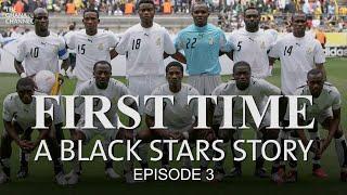 BLACK STARS HISTORIC WORLD CUP STORY _ Episode 3 | Finale | The Ghana Channel