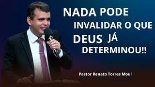 NADA E NINGUÉM! PODE INVALIDAR O QUE DEUS TE PROMETEU I Pr. Renato Torres Moul ️