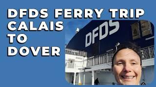 DFDS Ferry Journey: Calais to Dover | Complete Travel Experience & Review