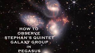 HOW TO OBSERVE STEPHAN'S QUINTET GALAXY GROUP in PEGASUS