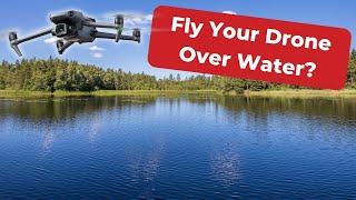 Can I Fly My Drone Over Water?