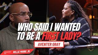 AVENTER GRAY talks JOHN GRAY, FIRST LADY DUTIES, SHE TELLS HER TRUTH! Love you Moore| Ep. 24