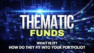 Thematic Funds - What is it and How Do They Fit Into Your Portfolio?