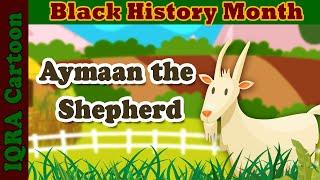 Black Muslim Heroes: Aymaan the Shepherd (ra) | Black History Month in Islam | Islamic Cartoon