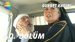 Gurbet Kadını 40. Bölüm | FULL HD