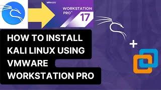 How to Install Kali Linux Using VMware Workstation Pro in 5 Minutes