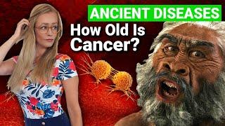 How Long Has Cancer Existed? Did It Kill Ancient Human Species?
