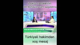 Leykoz xəstələrinin 80-90 faizini tam sağaldırıq - Türkiyəli həkim Burcu Belen