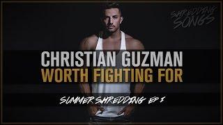 Summer Shredding 2017- Worth Fighting For || Episode 01 | Christian Guzman