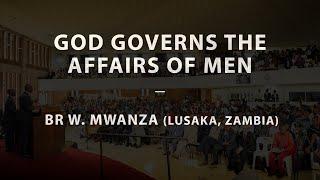 God Governs The Affairs Of Men - Br W. Mwanza (Lusaka, Zambia) | 07-03-25