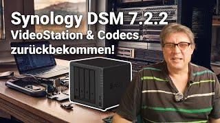 Synology DSM 7.2.2: VideoStation & Codecs zurückbekommen!