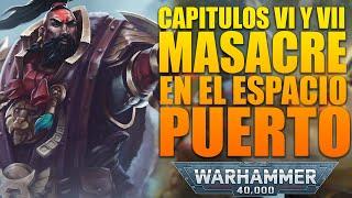 RECONQUISTA DEL ESPACIOPUERTO | CAPITULOS VI Y VII | WARHAMMER 40.000