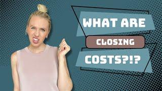 What Are Closing Costs