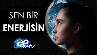 Sen Bir Enerjisin | Egece TV Belgeseli |