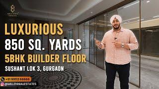 Luxurious 5BHK Builder Floor in Sushant Lok 3 | Gurgaon | 850 SQ. Yards | Millennial Estates