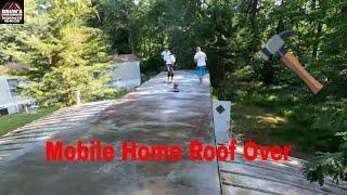 How to Mobile Home Roof Over. "Start To Finish"