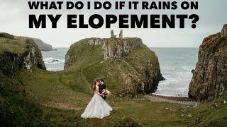 WHAT HAPPENS IF IT RAINS DURING MY ELOPEMENT? | ELOPE IN IRELAND | ELOPEMENT PLANNING RESOURCE