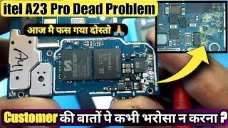 Itel A23 Pro Dead Problem | आज मै फस गया दोस्तो ! Customer की बातों को भरोसा करके. ऐसा आप न करना !